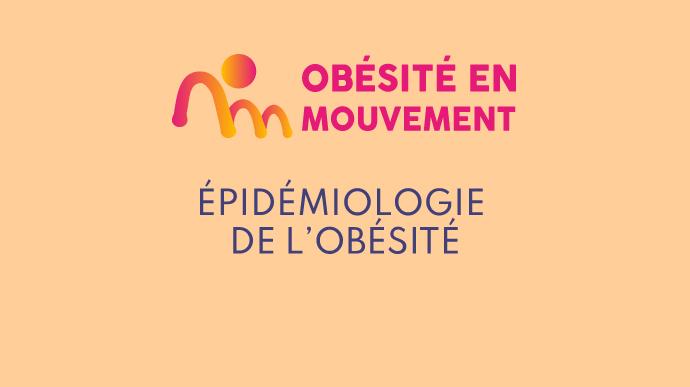 Comprendre l'obésité 2/7 : Épidémiologie de l’obésité